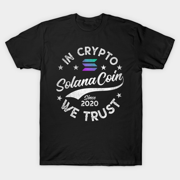 Vintage In Solana We Trust Solana Coin Crypto Token Cryptocurrency Wallet Birthday Gift For Men Women T-Shirt by Thingking About